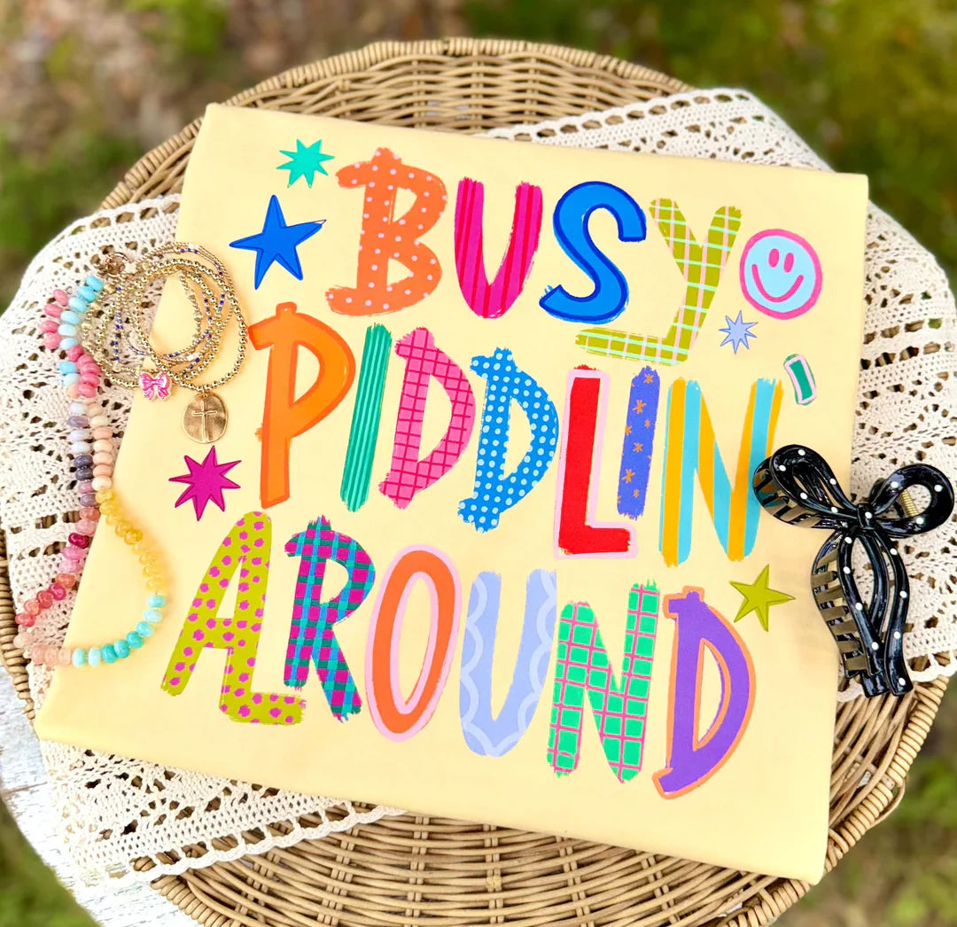 Busy Piddlin' Around