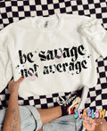Be Savage Not Average